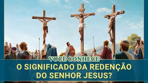 Você conhece o significado da redenção do Senhor Jesus?