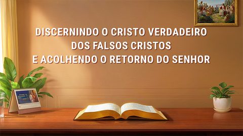 Discernindo o Cristo verdadeiro dos falsos cristos e acolhendo o retorno do Senhor