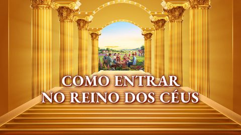 Como entrar no reino dos céus