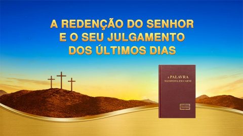 A redenção do Senhor e o Seu julgamento dos últimos dias