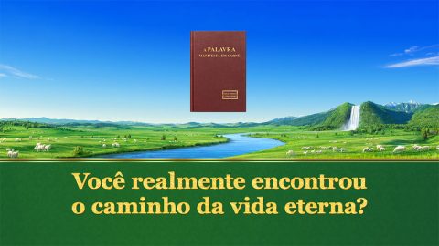 Você realmente encontrou o caminho da vida eterna?