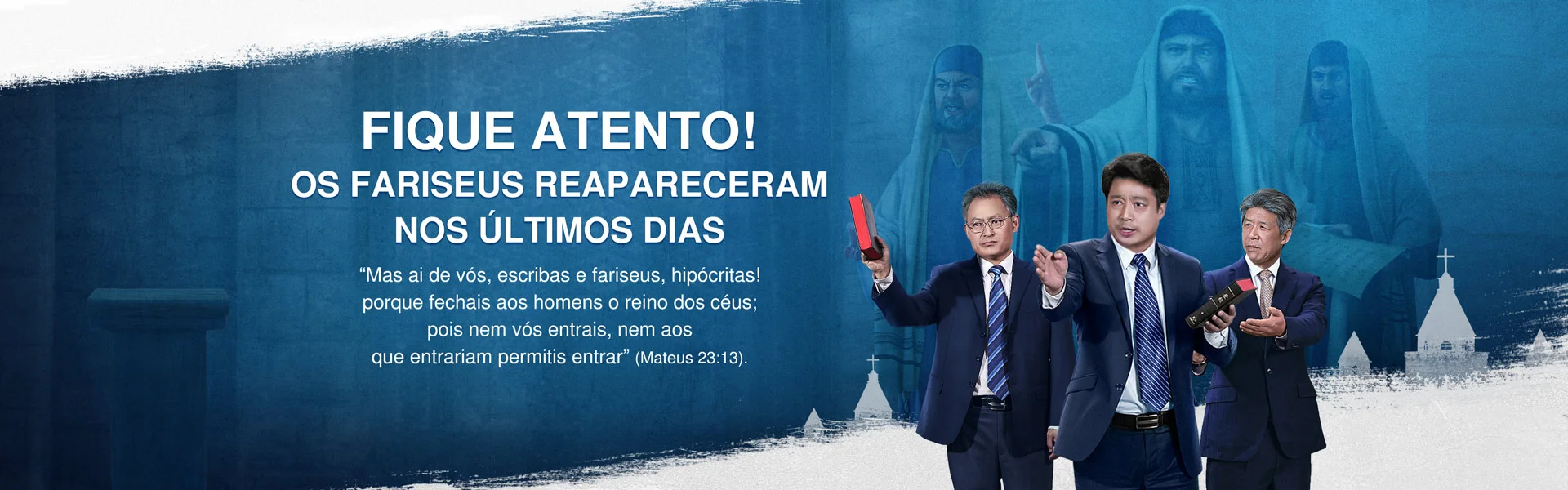 Fique atento! Os fariseus reapareceram nos últimos dias