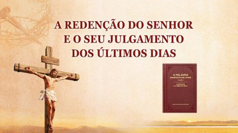 A redenção do Senhor e o Seu julgamento dos últimos dias